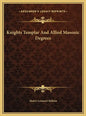 Knights Templar And Allied Masonic Degrees - Hardcover