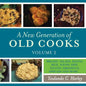 A New Generation of Old Cooks, Volume 2: Breads, Salads, Pastas, Rice, Soups, Dips, Sauces, Dressings, Spreads and More... - Paperback