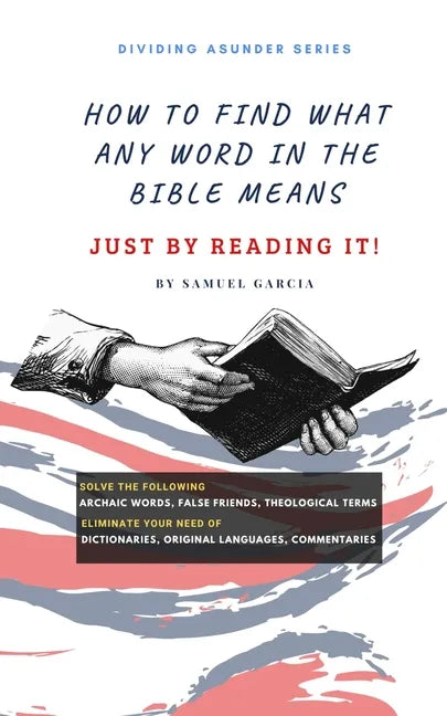 How To Find What Any Word In The Bible Means: Just By Reading It! - Paperback