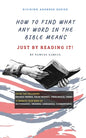 How To Find What Any Word In The Bible Means: Just By Reading It! - Paperback