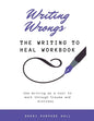 Writing Wrongs: The Writing to Heal Workbook - Paperback