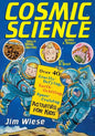 Cosmic Science: Over 40 Gravity-Defying, Earth-Orbiting, Space-Cruising Activities for Kids - Paperback