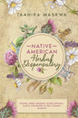Native American Herbal Dispensatory: Natural Herbal Remedies, Sacred Medicinal Plants and Recipes to Heal Common Ailments - Paperback