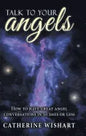 Talk to your angels: How to have great angel conversations in 30 days or less - Hardcover