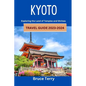 Kyoto Travel Guide 2023-2024: Exploring the Land of Temples and Shrines - Paperback