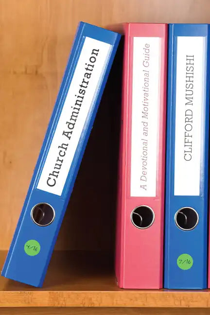 Church Administration: A Devotional and Motivational Guide - Hardcover