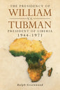 The Presidency of William V.S. Tubman: President of Liberia 1944-1971 - Paperback