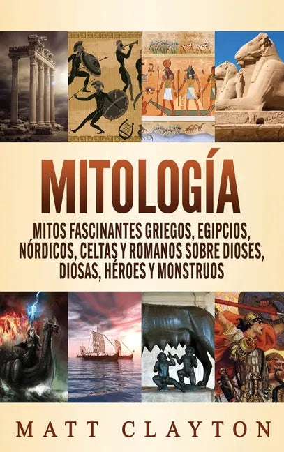 Mitología: Mitos fascinantes griegos, egipcios, nórdicos, celtas y romanos sobre dioses, diosas, héroes y monstruos - Hardcover
