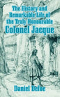The History and Remarkable Life of the Truly Honourable Colonel Jacque - Paperback