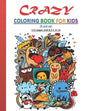 Crazy Coloring Book for Kids: Strange and creative coloring book for kids, both boys and girls, 8 years old and up. 112 Pages and 8,5x11 in. Perfect - Paperback