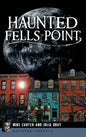 Haunted Fells Point: Ghosts of Baltimore's Waterfront - Hardcover