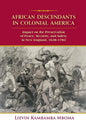 African Descendants in Colonial America: Impact on the Preservation of Peace, Security, and Safety in New England: 1638-1783 - Hardcover