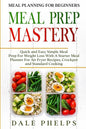 Meal Planning For Beginners: MEAL PREP MASTERY - Quick and Easy Simple Meal Prep For Weight Loss With A Starter Meal Planner For Air Fryer Recipes, - Paperback