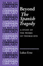 Beyond the Spanish Tragedy: A Study of the Works of Thomas Kyd - Paperback