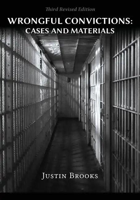 Wrongful Convictions: Cases & Materials - Third Revised Edition - Paperback