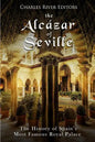 The Alcázar of Seville: The History of Spain's Most Famous Royal Palace - Paperback