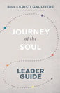 Journey of the Soul: Leader Guide - Paperback