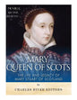 Mary, Queen of Scots: The History and Legacy of Mary Stuart of Scotland - Paperback