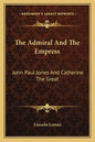 The Admiral and the Empress: John Paul Jones and Catherine the Great - Paperback