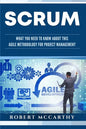 Scrum: What You Need to Know About This Agile Methodology for Project Management - Paperback