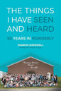 The Things I Have Seen and Heard: 50 Years In Powderly - Paperback