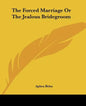 The Forced Marriage or the Jealous Bridegroom - Paperback