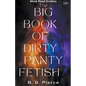 The Big Book of Dirty Panty Fetish - Paperback