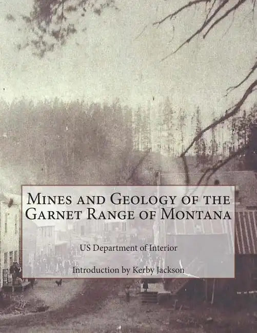 Mines and Geology of the Garnet Range of Montana - Paperback