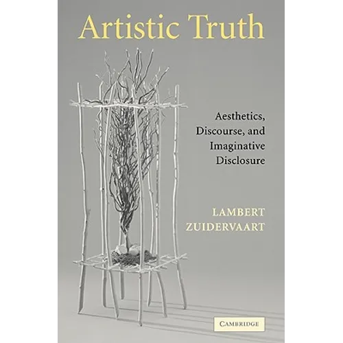Artistic Truth: Aesthetics, Discourse, and Imaginative Disclosure - Paperback