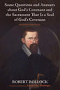 Some Questions and Answers about God's Covenant and the Sacrament That Is a Seal of God's Covenant: With Related Texts - Paperback
