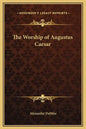 The Worship of Augustus Caesar - Hardcover