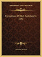 Expositions Of Holy Scripture St. Luke - Hardcover