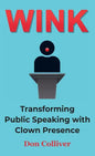 Wink: Transforming Public Speaking with Clown Presence - Hardcover