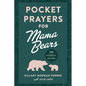 Pocket Prayers for Mama Bears: 100 Powerful Prayers - Hardcover