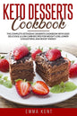 Keto Desserts Cookbook: The Complete Ketogenic Desserts Cookbook with Easy, Delicious, & Low-Carb Recipes for Weight Loss, Lower Cholesterol a - Paperback