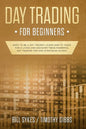 Day Trading for Beginners: Want to be a Day Trader? Learn How to Trade for a Living and Discover These Powerful Day Trading Tips and Strategies in 201 - Paperback