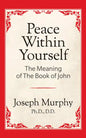 Peace Within Yourself: The Meaning of the Book of John: The Meaning of the Book of John - Paperback