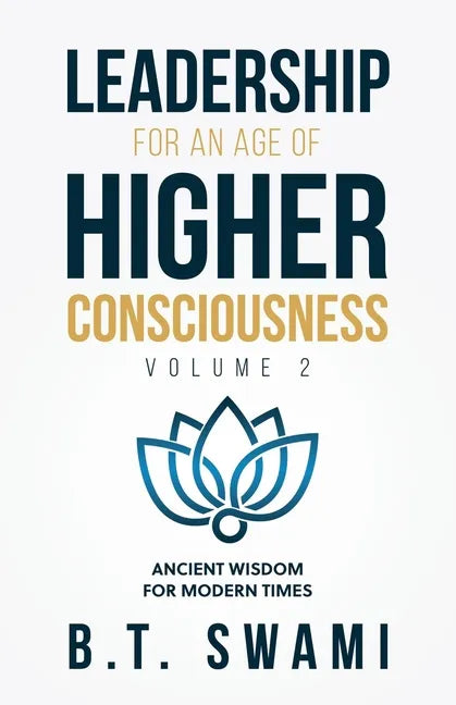 Leadership for an Age of Higher Consciousness - Vol. 2: Ancient Wisdom for Modern Times - Paperback