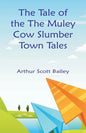 The Tale of the The Muley Cow Slumber-Town Tales - Paperback