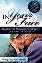 In Your Face Duchenne Muscular Dystrophy All Pain All Glory - Paperback