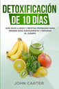 Detoxificación de 10 Días: Guía Paso a Paso y Recetas Probadas Para Perder Peso Rápidamente y Depurar El Cuerpo (10 Day Detox Spanish Version) - Paperback