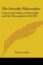 The Friendly Philosopher: Letters and Talks on Theosophy and the Theosophical Life 1945 - Paperback