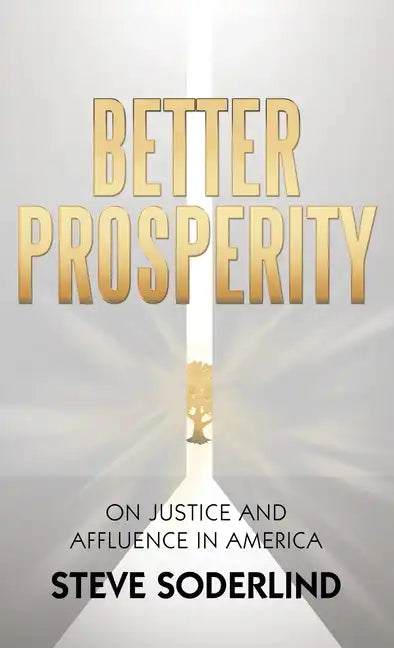 Better Prosperity: On Justice and Affluence in America - Hardcover