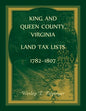 King and Queen County, Virginia Land Tax Lists, 1782-1807 - Paperback