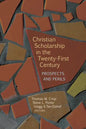 Christian Scholarship in the Twenty-First Century: Prospects and Perils - Paperback