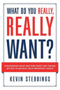 What Do You Really, Really Want?: Discovering What Matters Most And Taking Action To Achieve Your Important Goals - Paperback