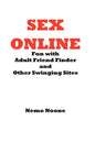 Sex Online: Fun with Adult Friend Finder and Other Swinging Sites - Paperback