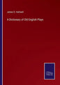 A Dictionary of Old English Plays - Paperback