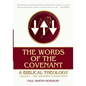 The Words of the Covenant: A Biblical Theology, Volume 2: New Testament Continuation - Paperback