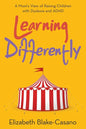 Learning Differently: A Mom's View of Raising Children with Dyslexia and Adhd - Paperback